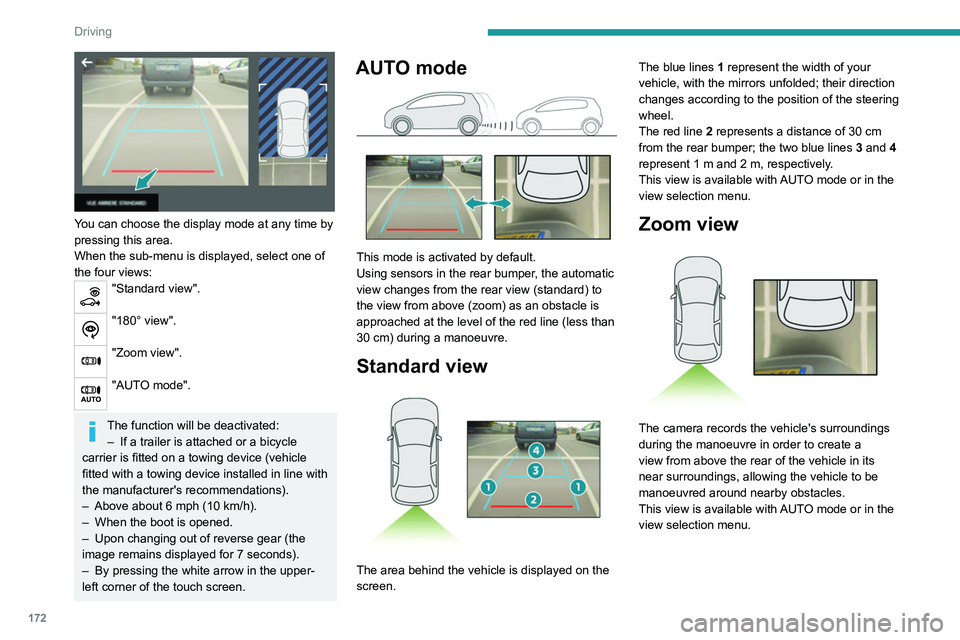 PEUGEOT EXPERT 2022 User Guide 172
Driving
You can choose the display mode at any time by
pressing this area.
When the sub-menu is displayed, select one of
the four views:
"Standard view".
"180° view".
"Z PEUGEOT EXPERT 2022 User Guide 172
Driving
You can choose the display mode at any time by
pressing this area.
When the sub-menu is displayed, select one of
the four views:
"Standard view".
"180° view".
"Z