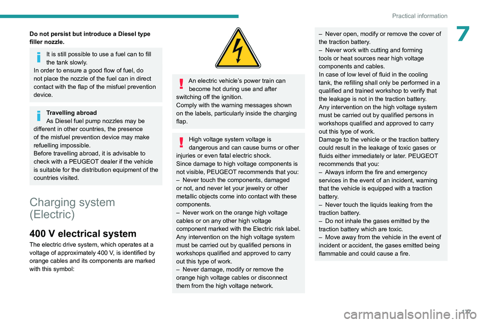PEUGEOT EXPERT 2022 Owners Manual 177
Practical information
7Do not persist but introduce a Diesel type
filler nozzle.
It is still possible to use a fuel can to fill
the tank slowly.
In order to ensure a good flow of fuel, do
not p PEUGEOT EXPERT 2022 Owners Manual 177
Practical information
7Do not persist but introduce a Diesel type
filler nozzle.
It is still possible to use a fuel can to fill
the tank slowly.
In order to ensure a good flow of fuel, do
not p