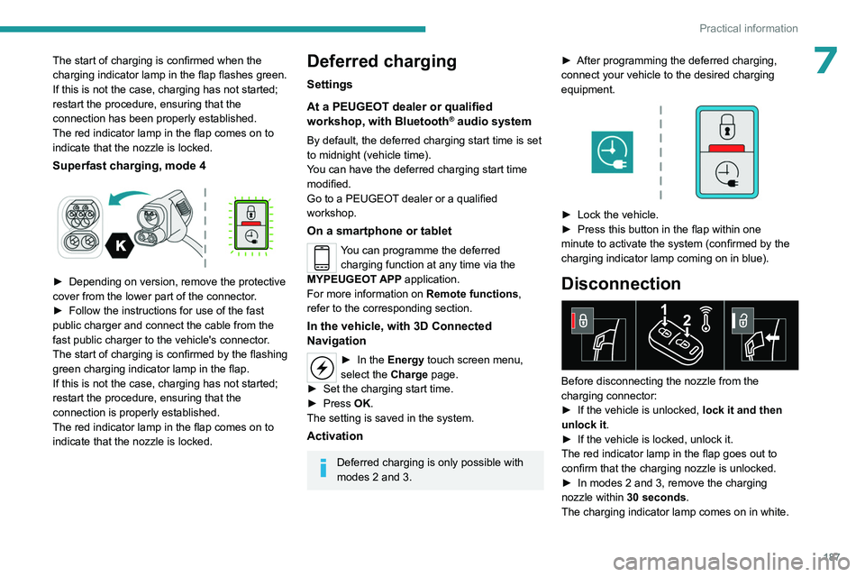 PEUGEOT EXPERT 2022 Owners Manual 187
Practical information
7The start of charging is confirmed when the
charging indicator lamp in the flap flashes green.
If this is not the case, charging has not started;
restart the procedure, en PEUGEOT EXPERT 2022 Owners Manual 187
Practical information
7The start of charging is confirmed when the
charging indicator lamp in the flap flashes green.
If this is not the case, charging has not started;
restart the procedure, en