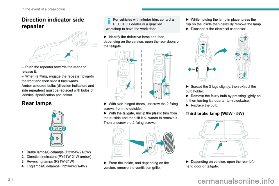 PEUGEOT EXPERT 2022 Owners Manual 214
In the event of a breakdown
Direction indicator side
repeater
– Push the repeater towards the rear and
release it.
–
When refitting, engage the repeater towards
the front and then sli PEUGEOT EXPERT 2022 Owners Manual 214
In the event of a breakdown
Direction indicator side
repeater
– Push the repeater towards the rear and
release it.
–
When refitting, engage the repeater towards
the front and then sli