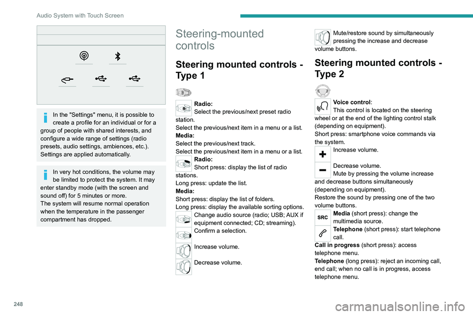 PEUGEOT EXPERT 2022 Owners Manual 248
Audio System with Touch Screen
In the "Settings" menu, it is possible to
create a profile for an individual or for a
group of people with shared interests, and
configure a wide range PEUGEOT EXPERT 2022 Owners Manual 248
Audio System with Touch Screen
In the "Settings" menu, it is possible to
create a profile for an individual or for a
group of people with shared interests, and
configure a wide range