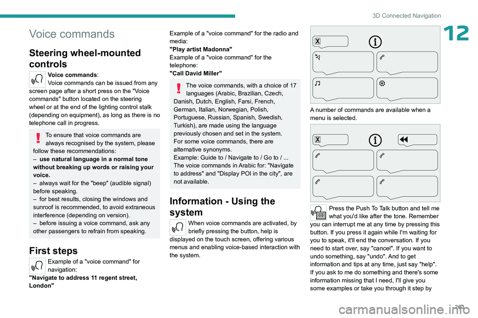 PEUGEOT EXPERT 2022 Owners Manual 263
3D Connected Navigation
12Voice commands
Steering wheel-mounted
controls
Voice commands:
Voice commands can be issued from any
screen page after a short press on the "Voice
commands" b PEUGEOT EXPERT 2022 Owners Manual 263
3D Connected Navigation
12Voice commands
Steering wheel-mounted
controls
Voice commands:
Voice commands can be issued from any
screen page after a short press on the "Voice
commands" b