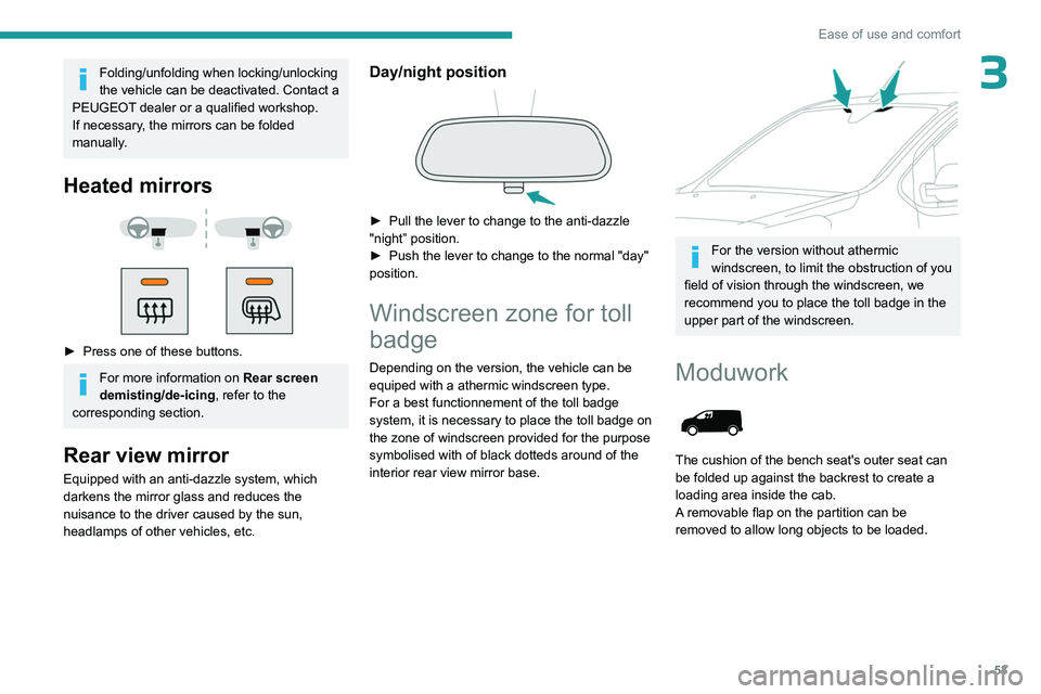 PEUGEOT EXPERT 2022 Workshop Manual 53
Ease of use and comfort
3Folding/unfolding when locking/unlocking
the vehicle can be deactivated. Contact a
PEUGEOT dealer or a qualified workshop.
If necessary, the mirrors can be folded
manual PEUGEOT EXPERT 2022 Workshop Manual 53
Ease of use and comfort
3Folding/unfolding when locking/unlocking
the vehicle can be deactivated. Contact a
PEUGEOT dealer or a qualified workshop.
If necessary, the mirrors can be folded
manual