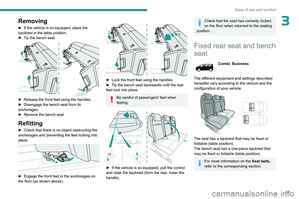 PEUGEOT EXPERT 2022 Repair Manual 59
Ease of use and comfort
3Removing
► If the vehicle is so equipped, place the
backrest in the table position.
►
T
ip the bench seat.
► Release the front feet using the handles.
► Di PEUGEOT EXPERT 2022 Repair Manual 59
Ease of use and comfort
3Removing
► If the vehicle is so equipped, place the
backrest in the table position.
►
T
ip the bench seat.
► Release the front feet using the handles.
► Di