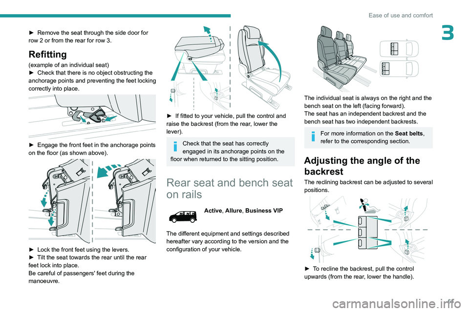 PEUGEOT EXPERT 2022 Repair Manual 61
Ease of use and comfort
3► Remove the seat through the side door for
row 2 or from the rear for row 3.
Refitting
(example of an individual seat)
► Check that there is no object obstructing PEUGEOT EXPERT 2022 Repair Manual 61
Ease of use and comfort
3► Remove the seat through the side door for
row 2 or from the rear for row 3.
Refitting
(example of an individual seat)
► Check that there is no object obstructing