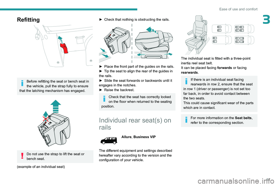 PEUGEOT EXPERT 2022 Repair Manual 63
Ease of use and comfort
3Refitting
Before refitting the seat or bench seat in
the vehicle, pull the strap fully to ensure
that the latching mechanism has engaged.
Do not use the strap to l PEUGEOT EXPERT 2022 Repair Manual 63
Ease of use and comfort
3Refitting
Before refitting the seat or bench seat in
the vehicle, pull the strap fully to ensure
that the latching mechanism has engaged.
Do not use the strap to l