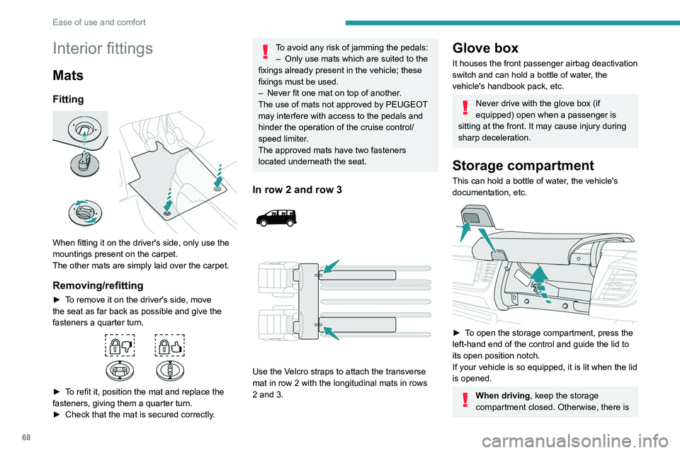 PEUGEOT EXPERT 2022 Repair Manual 68
Ease of use and comfort
Interior fittings
Mats
Fitting
When fitting it on the driver's side, only use the
mountings present on the carpet.
The other mats are simply laid over the carpet.
Re PEUGEOT EXPERT 2022 Repair Manual 68
Ease of use and comfort
Interior fittings
Mats
Fitting
When fitting it on the driver's side, only use the
mountings present on the carpet.
The other mats are simply laid over the carpet.
Re