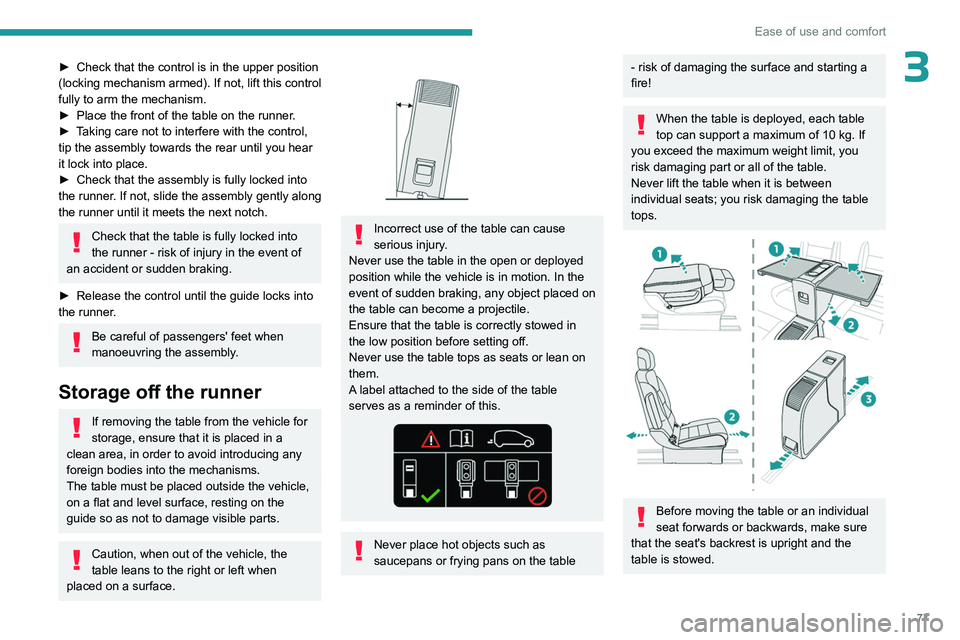 PEUGEOT EXPERT 2022 Manual PDF 77
Ease of use and comfort
3► Check that the control is in the upper position
(locking mechanism armed). If not, lift this control
fully to arm the mechanism.
►
Place the front of the table on PEUGEOT EXPERT 2022 Manual PDF 77
Ease of use and comfort
3► Check that the control is in the upper position
(locking mechanism armed). If not, lift this control
fully to arm the mechanism.
►
Place the front of the table on
