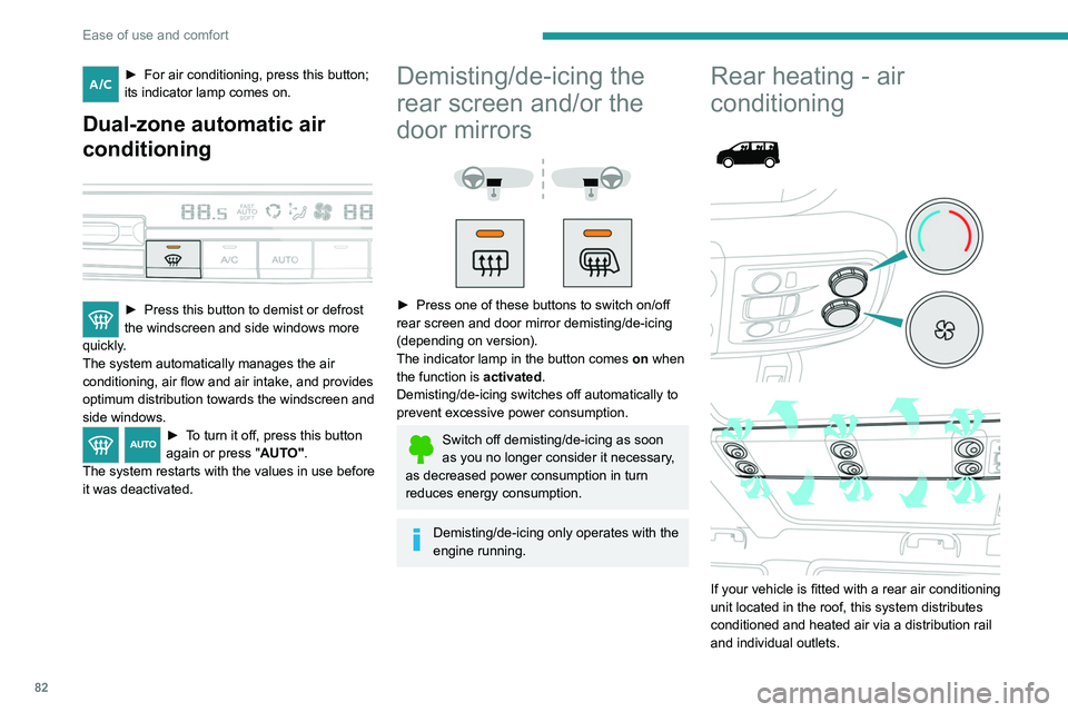 PEUGEOT EXPERT 2022 Manual Online 82
Ease of use and comfort
► For air conditioning, press this button;
its indicator lamp comes on.
Dual-zone automatic air
conditioning
► Press this button to demist or defrost
the windscre PEUGEOT EXPERT 2022 Manual Online 82
Ease of use and comfort
► For air conditioning, press this button;
its indicator lamp comes on.
Dual-zone automatic air
conditioning
► Press this button to demist or defrost
the windscre