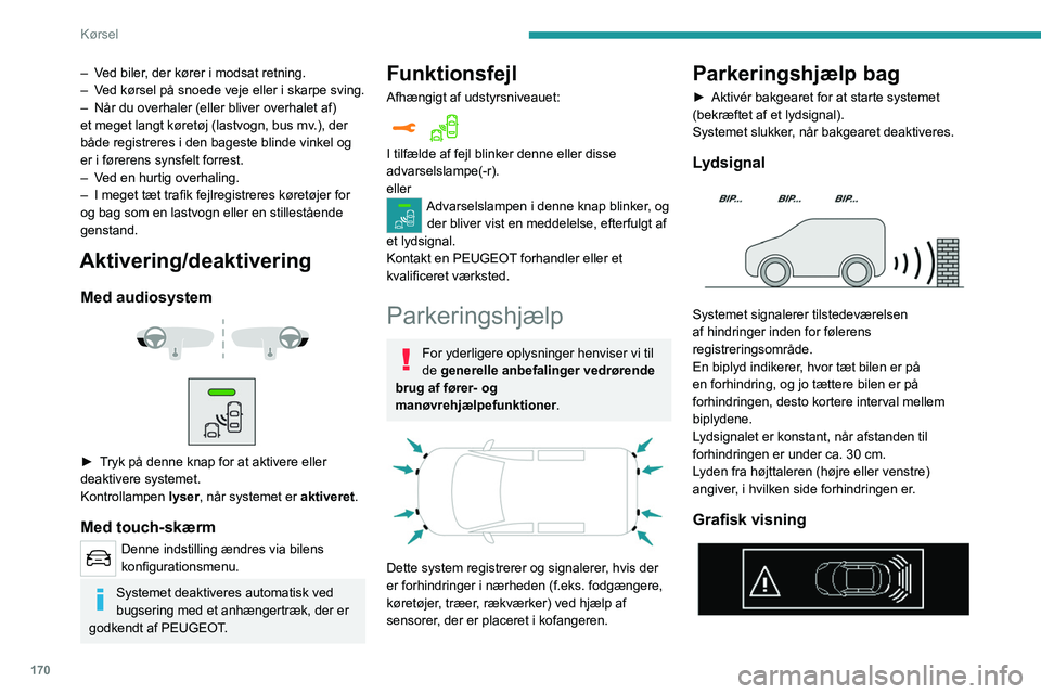 PEUGEOT EXPERT 2022  Brugsanvisning (in Danish) 170
Kørsel
– Ved biler, der kører i modsat retning.
– V ed kørsel på snoede veje eller i skarpe sving.
–
 
Når du overhaler (eller bliver overhalet af) 
et meget langt køretøj (lastvogn, 