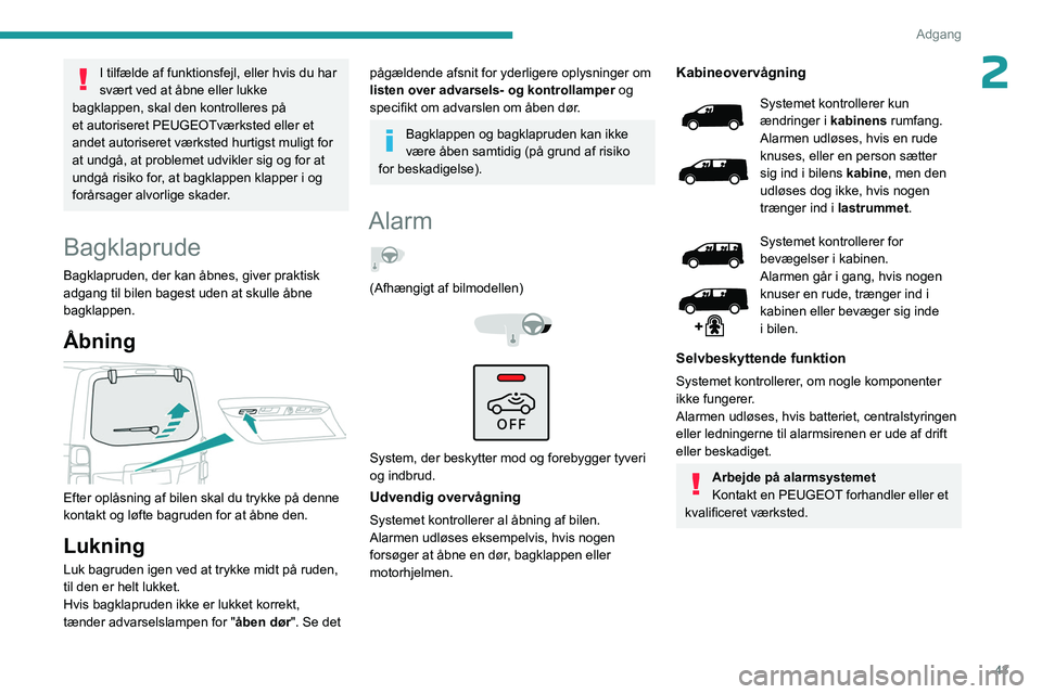 PEUGEOT EXPERT 2022 Brugsanvisning (in Danish) 43
Adgang
2I tilfælde af funktionsfejl, eller hvis du har
svært ved at åbne eller lukke
bagklappen, skal den kontrolleres på
et
autoriseret PEUGEOTværksted eller et
andet
autoriseret væ PEUGEOT EXPERT 2022 Brugsanvisning (in Danish) 43
Adgang
2I tilfælde af funktionsfejl, eller hvis du har
svært ved at åbne eller lukke
bagklappen, skal den kontrolleres på
et
autoriseret PEUGEOTværksted eller et
andet
autoriseret væ