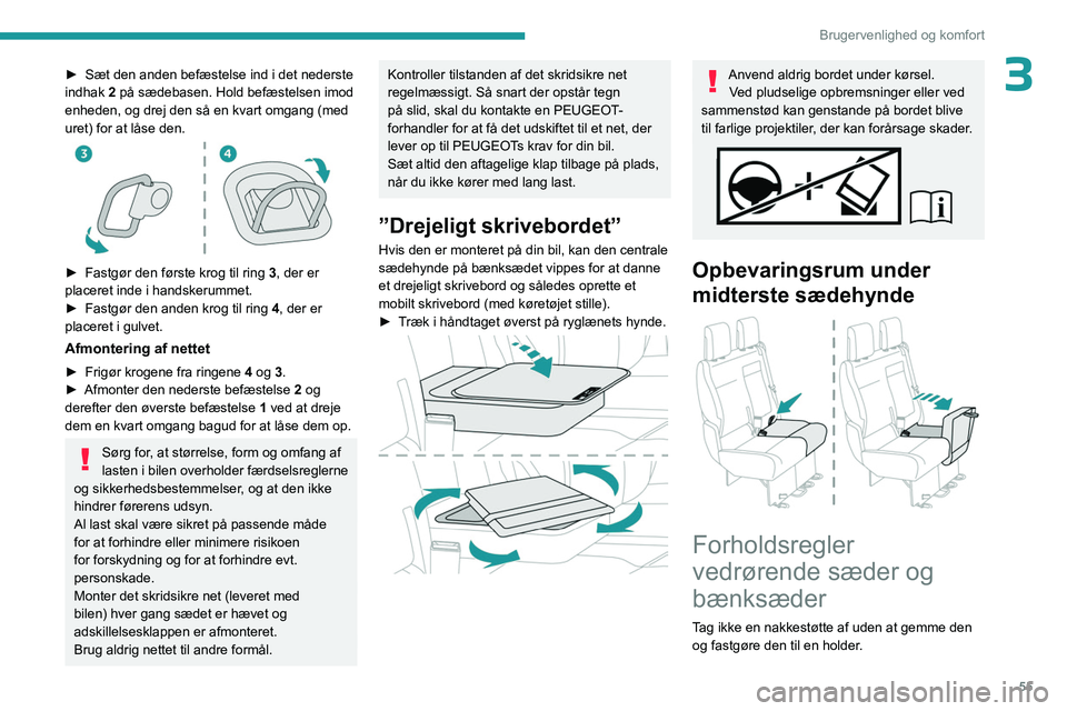 PEUGEOT EXPERT 2022 Brugsanvisning (in Danish) 55
Brugervenlighed og komfort
3► Sæt den anden befæstelse ind i det nederste
indhak 2
på sædebasen. Hold befæstelsen imod
enheden, og drej den så en kvart omgang (med
uret) for at låse d PEUGEOT EXPERT 2022 Brugsanvisning (in Danish) 55
Brugervenlighed og komfort
3► Sæt den anden befæstelse ind i det nederste
indhak 2
på sædebasen. Hold befæstelsen imod
enheden, og drej den så en kvart omgang (med
uret) for at låse d