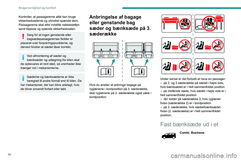PEUGEOT EXPERT 2022 Brugsanvisning (in Danish) 56
Brugervenlighed og komfort
Kontroller, at passagererne altid kan bruge
sikkerhedsselerne og uhindret spænde dem.
Passagererne skal altid indstille nakkestøtten
samt tilpasse og spænde sikkerhe PEUGEOT EXPERT 2022 Brugsanvisning (in Danish) 56
Brugervenlighed og komfort
Kontroller, at passagererne altid kan bruge
sikkerhedsselerne og uhindret spænde dem.
Passagererne skal altid indstille nakkestøtten
samt tilpasse og spænde sikkerhe