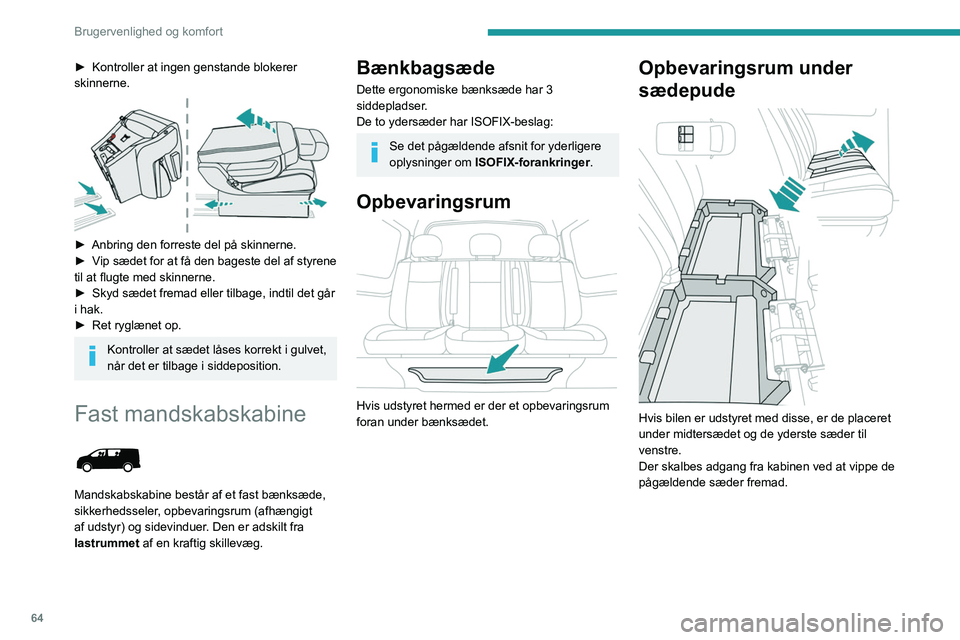 PEUGEOT EXPERT 2022 Brugsanvisning (in Danish) 64
Brugervenlighed og komfort
► Kontroller at ingen genstande blokerer
skinnerne.
► Anbring den forreste del på skinnerne.
► V ip sædet for at få den bageste del af styrene
til at flug PEUGEOT EXPERT 2022 Brugsanvisning (in Danish) 64
Brugervenlighed og komfort
► Kontroller at ingen genstande blokerer
skinnerne.
► Anbring den forreste del på skinnerne.
► V ip sædet for at få den bageste del af styrene
til at flug
