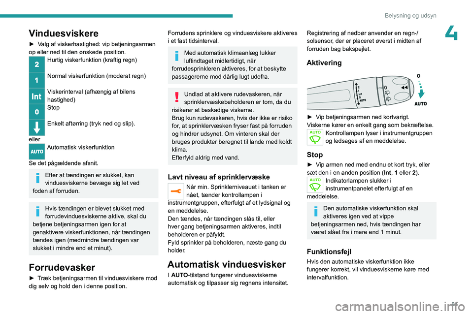 PEUGEOT EXPERT 2022  Brugsanvisning (in Danish) 91
Belysning og udsyn
4Vinduesviskere
► Valg af viskerhastighed: vip betjeningsarmen 
op eller ned til den ønskede position.
Hurtig viskerfunktion (kraftig regn) 
Normal viskerfunktion (moderat reg PEUGEOT EXPERT 2022  Brugsanvisning (in Danish) 91
Belysning og udsyn
4Vinduesviskere
► Valg af viskerhastighed: vip betjeningsarmen 
op eller ned til den ønskede position.
Hurtig viskerfunktion (kraftig regn) 
Normal viskerfunktion (moderat reg