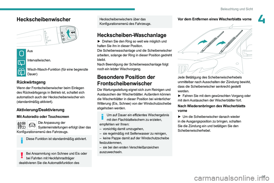 PEUGEOT EXPERT 2022 Betriebsanleitungen (in German) 99
Beleuchtung und Sicht
4Heckscheibenwischer
Aus
Intervallwischen.
Wisch-Wasch-Funktion (für eine begrenzte
Dauer)
Rückwärtsgang
Wenn der Frontscheibenwischer beim Einlegen
des Rückwärts PEUGEOT EXPERT 2022 Betriebsanleitungen (in German) 99
Beleuchtung und Sicht
4Heckscheibenwischer
Aus
Intervallwischen.
Wisch-Wasch-Funktion (für eine begrenzte
Dauer)
Rückwärtsgang
Wenn der Frontscheibenwischer beim Einlegen
des Rückwärts