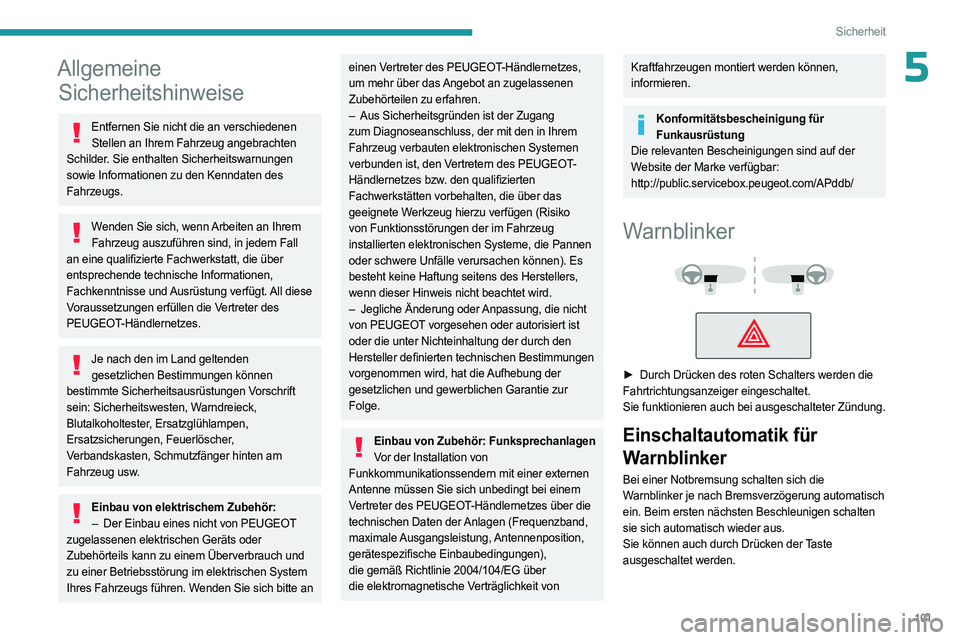 PEUGEOT EXPERT 2022 Betriebsanleitungen (in German) 101
Sicherheit
5Allgemeine Sicherheitshinweise
Entfernen Sie nicht die an verschiedenen
Stellen an Ihrem Fahrzeug angebrachten
Schilder. Sie enthalten Sicherheitswarnungen
sowie Informationen zu de PEUGEOT EXPERT 2022 Betriebsanleitungen (in German) 101
Sicherheit
5Allgemeine Sicherheitshinweise
Entfernen Sie nicht die an verschiedenen
Stellen an Ihrem Fahrzeug angebrachten
Schilder. Sie enthalten Sicherheitswarnungen
sowie Informationen zu de
