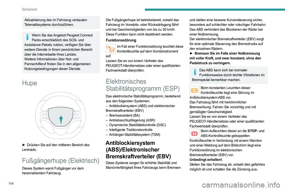PEUGEOT EXPERT 2022 Betriebsanleitungen (in German) 104
Sicherheit
Aktualisierung des im Fahrzeug verbauten
Telematiksystems durchzuführen.
Wenn Sie das Angebot Peugeot Connect Packs einschließlich des SOS- und
Assistance-Pakets nutzen, verfügen S PEUGEOT EXPERT 2022 Betriebsanleitungen (in German) 104
Sicherheit
Aktualisierung des im Fahrzeug verbauten
Telematiksystems durchzuführen.
Wenn Sie das Angebot Peugeot Connect Packs einschließlich des SOS- und
Assistance-Pakets nutzen, verfügen S