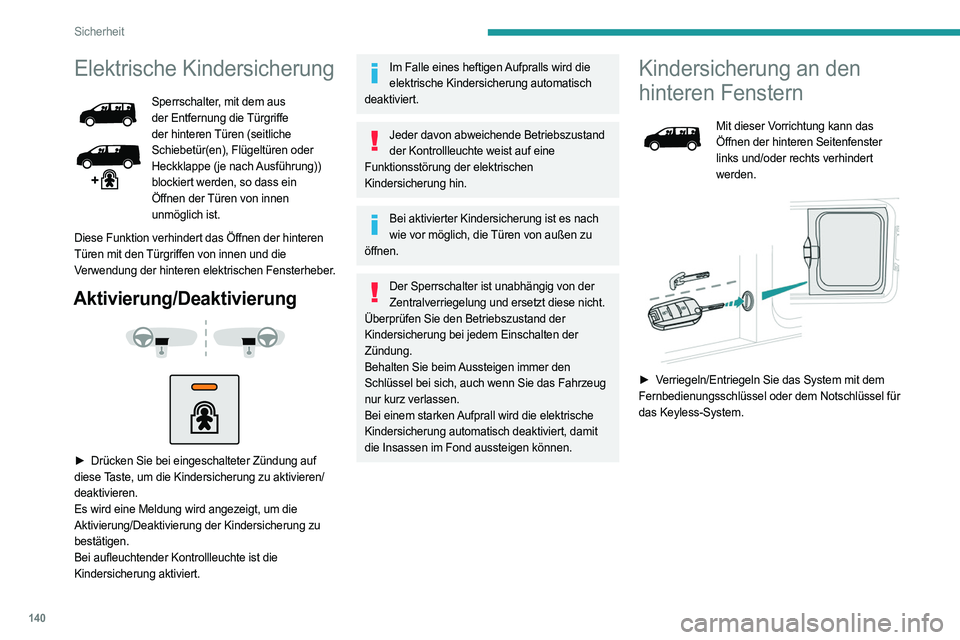 PEUGEOT EXPERT 2022 Betriebsanleitungen (in German) 140
Sicherheit
Elektrische Kindersicherung
Sperrschalter, mit dem aus
der Entfernung die Türgriffe
der hinteren Türen (seitliche
Schiebetür(en), Flügeltüren oder
Heckklappe (je nach Ausführu PEUGEOT EXPERT 2022 Betriebsanleitungen (in German) 140
Sicherheit
Elektrische Kindersicherung
Sperrschalter, mit dem aus
der Entfernung die Türgriffe
der hinteren Türen (seitliche
Schiebetür(en), Flügeltüren oder
Heckklappe (je nach Ausführu