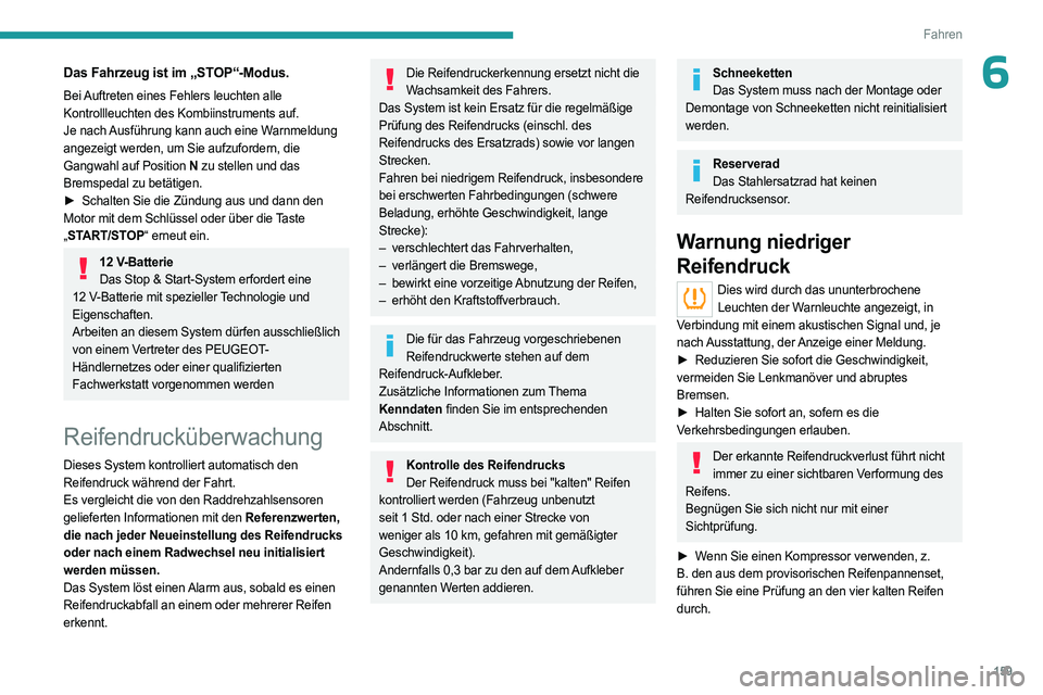 PEUGEOT EXPERT 2022 Betriebsanleitungen (in German) 159
Fahren
6Das Fahrzeug ist im „STOP“-Modus.
Bei Auftreten eines Fehlers leuchten alle
Kontrollleuchten des Kombiinstruments auf.
Je nach Ausführung kann auch eine Warnmeldung
angezeigt werden PEUGEOT EXPERT 2022 Betriebsanleitungen (in German) 159
Fahren
6Das Fahrzeug ist im „STOP“-Modus.
Bei Auftreten eines Fehlers leuchten alle
Kontrollleuchten des Kombiinstruments auf.
Je nach Ausführung kann auch eine Warnmeldung
angezeigt werden