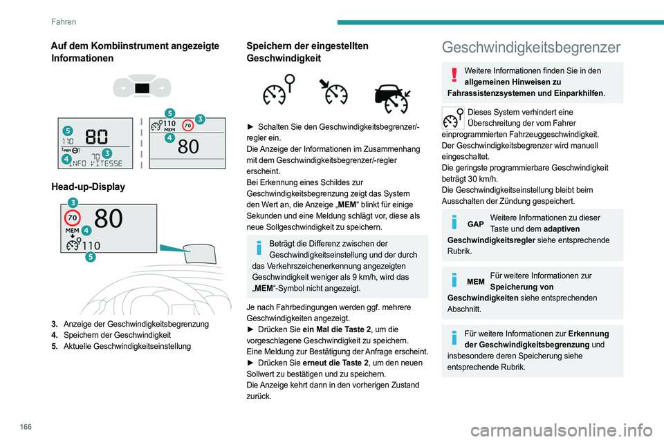 PEUGEOT EXPERT 2022  Betriebsanleitungen (in German) 166
Fahren
Auf dem Kombiinstrument angezeigte Informationen
 
 
 
 
Head-up-Display
3. Anzeige der Geschwindigkeitsbegrenzung
4. Speichern der Geschwindigkeit
5. Aktuelle Geschwindigkeitseinstellung
S