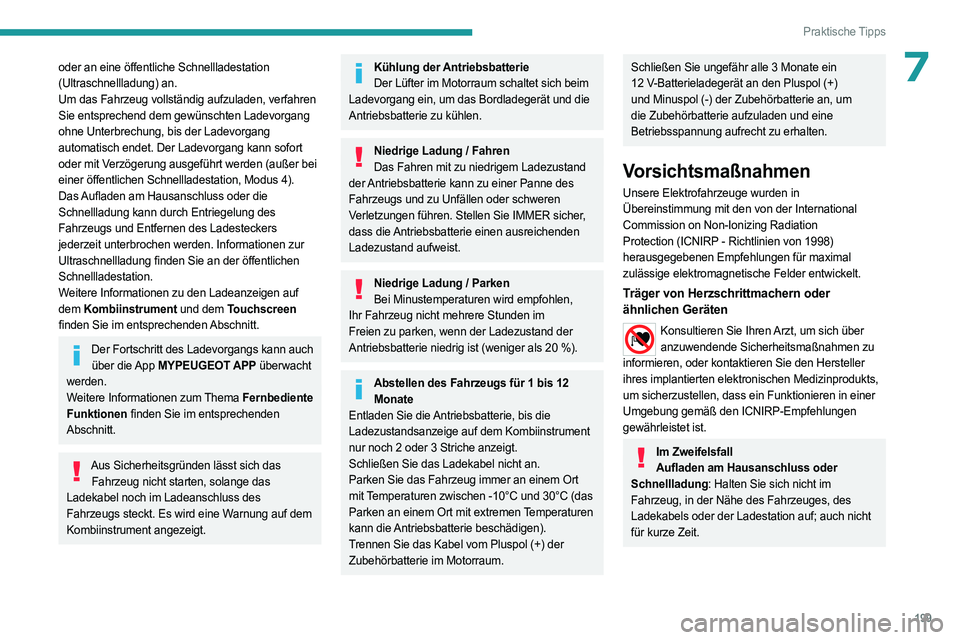 PEUGEOT EXPERT 2022 Betriebsanleitungen (in German) 199
Praktische Tipps
7oder an eine öffentliche Schnellladestation
(Ultraschnellladung) an.
Um das Fahrzeug vollständig aufzuladen, verfahren
Sie entsprechend dem gewünschten Ladevorgang
ohne Unt PEUGEOT EXPERT 2022 Betriebsanleitungen (in German) 199
Praktische Tipps
7oder an eine öffentliche Schnellladestation
(Ultraschnellladung) an.
Um das Fahrzeug vollständig aufzuladen, verfahren
Sie entsprechend dem gewünschten Ladevorgang
ohne Unt