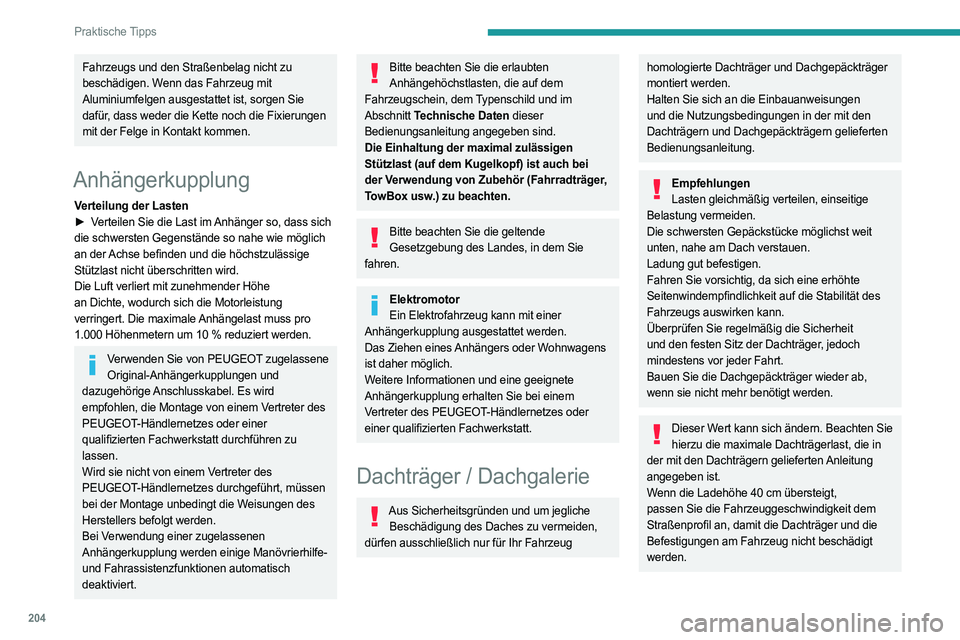 PEUGEOT EXPERT 2022 Betriebsanleitungen (in German) 204
Praktische Tipps
Fahrzeugs und den Straßenbelag nicht zu
beschädigen. Wenn das Fahrzeug mit
Aluminiumfelgen ausgestattet ist, sorgen Sie
dafür, dass weder die Kette noch die Fixierungen
mit PEUGEOT EXPERT 2022 Betriebsanleitungen (in German) 204
Praktische Tipps
Fahrzeugs und den Straßenbelag nicht zu
beschädigen. Wenn das Fahrzeug mit
Aluminiumfelgen ausgestattet ist, sorgen Sie
dafür, dass weder die Kette noch die Fixierungen
mit