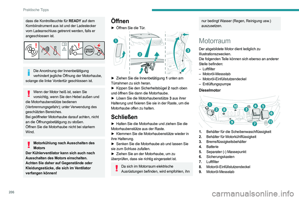 PEUGEOT EXPERT 2022 Betriebsanleitungen (in German) 206
Praktische Tipps
dass die Kontrollleuchte für READY auf dem
Kombiinstrument aus ist und der Ladestecker
vom Ladeanschluss getrennt werden, falls er
angeschlossen ist.
Die Anordnung der Innenbe PEUGEOT EXPERT 2022 Betriebsanleitungen (in German) 206
Praktische Tipps
dass die Kontrollleuchte für READY auf dem
Kombiinstrument aus ist und der Ladestecker
vom Ladeanschluss getrennt werden, falls er
angeschlossen ist.
Die Anordnung der Innenbe