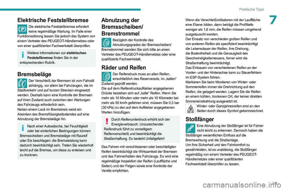 PEUGEOT EXPERT 2022 Betriebsanleitungen (in German) 2 11
Praktische Tipps
7Elektrische Feststellbremse
Die elektrische Feststellbremse erfordert keine regelmäßige Wartung. Im Falle einer
Funktionsstörung lassen Sie jedoch das System von
einem Vert PEUGEOT EXPERT 2022 Betriebsanleitungen (in German) 2 11
Praktische Tipps
7Elektrische Feststellbremse
Die elektrische Feststellbremse erfordert keine regelmäßige Wartung. Im Falle einer
Funktionsstörung lassen Sie jedoch das System von
einem Vert