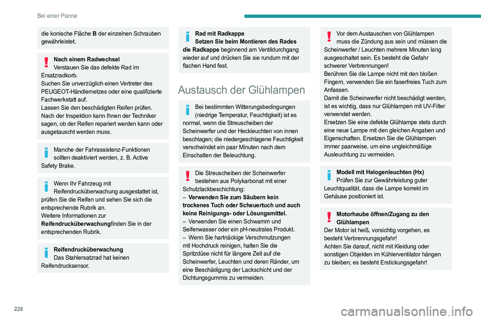 PEUGEOT EXPERT 2022 Betriebsanleitungen (in German) 228
Bei einer Panne
die konische Fläche B der einzelnen Schrauben
gewährleistet.
Nach einem Radwechsel Verstauen Sie das defekte Rad im
Ersatzradkorb.
Suchen Sie unverzüglich einen Vertreter des PEUGEOT EXPERT 2022 Betriebsanleitungen (in German) 228
Bei einer Panne
die konische Fläche B der einzelnen Schrauben
gewährleistet.
Nach einem Radwechsel Verstauen Sie das defekte Rad im
Ersatzradkorb.
Suchen Sie unverzüglich einen Vertreter des