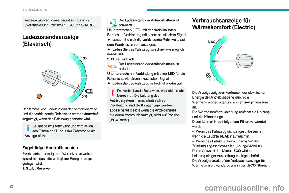 PEUGEOT EXPERT 2022 Betriebsanleitungen (in German) 22
Bordinstrumente
Anzeige aktiviert; diese begibt sich dann in
„Neutralstellung“: zwischen ECO und CHARGE.
Ladezustandsanzeige
(Elektrisch)
Der tatsächliche Ladezustand der Antriebsbatteri PEUGEOT EXPERT 2022 Betriebsanleitungen (in German) 22
Bordinstrumente
Anzeige aktiviert; diese begibt sich dann in
„Neutralstellung“: zwischen ECO und CHARGE.
Ladezustandsanzeige
(Elektrisch)
Der tatsächliche Ladezustand der Antriebsbatteri