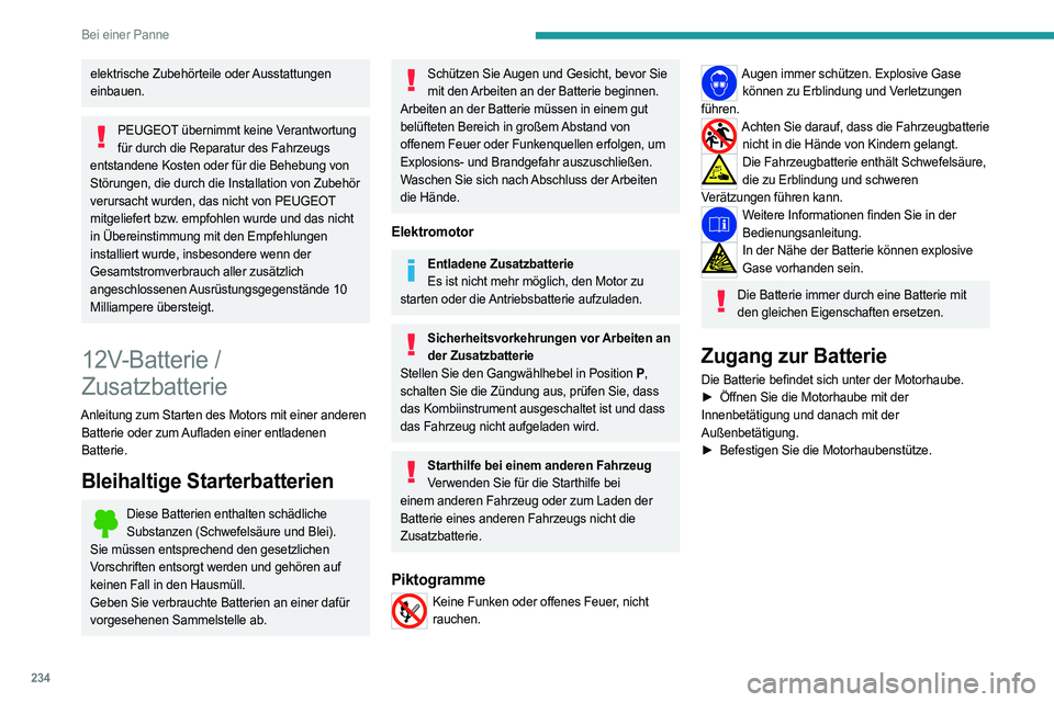 PEUGEOT EXPERT 2022 Betriebsanleitungen (in German) 234
Bei einer Panne
elektrische Zubehörteile oder Ausstattungen
einbauen.
PEUGEOT übernimmt keine Verantwortung für durch die Reparatur des Fahrzeugs
entstandene Kosten oder für die Behebung von PEUGEOT EXPERT 2022 Betriebsanleitungen (in German) 234
Bei einer Panne
elektrische Zubehörteile oder Ausstattungen
einbauen.
PEUGEOT übernimmt keine Verantwortung für durch die Reparatur des Fahrzeugs
entstandene Kosten oder für die Behebung von