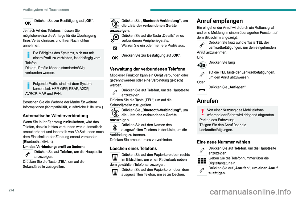 PEUGEOT EXPERT 2022 Betriebsanleitungen (in German) 274
Audiosystem mit Touchscreen
Drücken Sie zur Bestätigung auf „OK“.
Je nach Art des Telefons müssen Sie
möglicherweise die Anfrage für die Übertragung
Ihres Verzeichnisses und Ihrer Nac PEUGEOT EXPERT 2022 Betriebsanleitungen (in German) 274
Audiosystem mit Touchscreen
Drücken Sie zur Bestätigung auf „OK“.
Je nach Art des Telefons müssen Sie
möglicherweise die Anfrage für die Übertragung
Ihres Verzeichnisses und Ihrer Nac