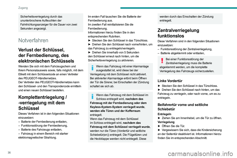 PEUGEOT EXPERT 2022  Betriebsanleitungen (in German) 36
Zugang
Sicherheitsverriegelung durch das 
ununterbrochene Aufleuchten der 
Fahrtrichtungsanzeiger für die Dauer von zwei 
Sekunden angezeigt.
Notverfahren
Verlust der Schlüssel, 
der Fernbedienun