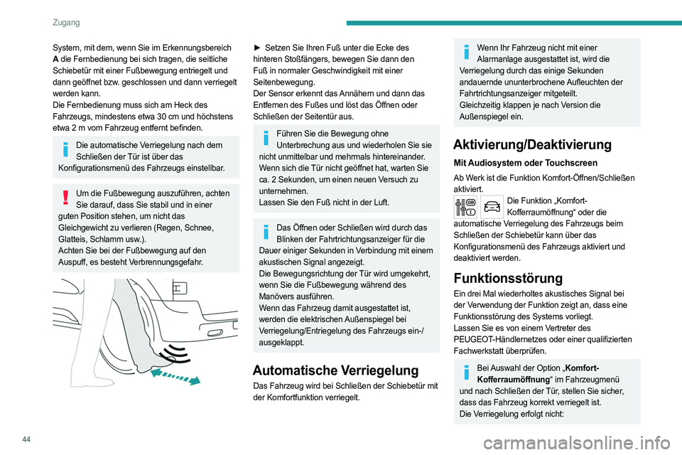 PEUGEOT EXPERT 2022  Betriebsanleitungen (in German) 44
Zugang
System, mit dem, wenn Sie im Erkennungsbereich 
A die Fernbedienung bei sich tragen, die seitliche 
Schiebetür mit einer Fußbewegung entriegelt und 
dann geöffnet bzw. geschlossen und dan