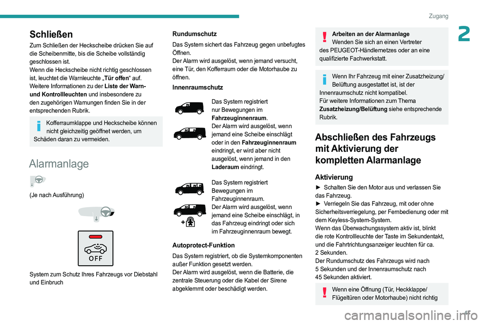 PEUGEOT EXPERT 2022  Betriebsanleitungen (in German) 47
Zugang
2Schließen
Zum Schließen der Heckscheibe drücken Sie auf 
die Scheibenmitte, bis die Scheibe vollständig 
geschlossen ist.
Wenn die Heckscheibe nicht richtig geschlossen 
ist, leuchtet d