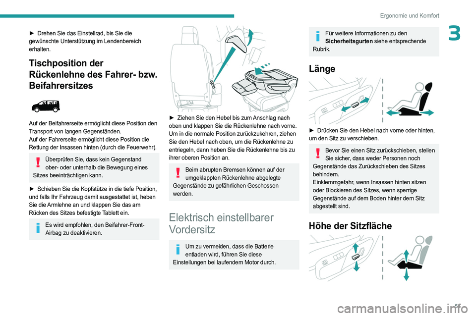 PEUGEOT EXPERT 2022 Betriebsanleitungen (in German) 51
Ergonomie und Komfort
3► Drehen Sie das Einstellrad, bis Sie die
gewünschte Unterstützung im Lendenbereich
erhalten.
Tischposition der
Rückenlehne des Fahrer- bzw.
Beifahrersitzes
Auf PEUGEOT EXPERT 2022 Betriebsanleitungen (in German) 51
Ergonomie und Komfort
3► Drehen Sie das Einstellrad, bis Sie die
gewünschte Unterstützung im Lendenbereich
erhalten.
Tischposition der
Rückenlehne des Fahrer- bzw.
Beifahrersitzes
Auf