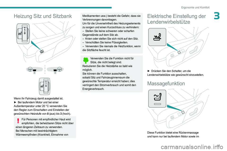 PEUGEOT EXPERT 2022 Betriebsanleitungen (in German) 53
Ergonomie und Komfort
3Heizung Sitz und Sitzbank
Wenn Ihr Fahrzeug damit ausgestattet ist.
► Bei laufendem Motor und bei einer
Außentemperatur unter 20
°C verwenden Sie
den Reg PEUGEOT EXPERT 2022 Betriebsanleitungen (in German) 53
Ergonomie und Komfort
3Heizung Sitz und Sitzbank
Wenn Ihr Fahrzeug damit ausgestattet ist.
► Bei laufendem Motor und bei einer
Außentemperatur unter 20
°C verwenden Sie
den Reg