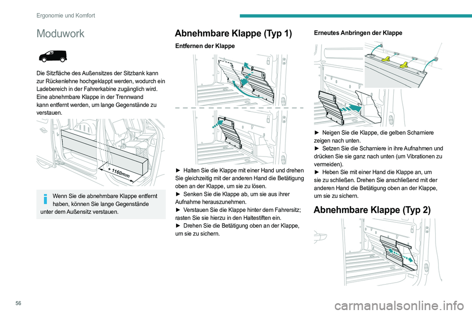 PEUGEOT EXPERT 2022 Betriebsanleitungen (in German) 56
Ergonomie und Komfort
Moduwork
Die Sitzfläche des Außensitzes der Sitzbank kann
zur Rückenlehne hochgeklappt werden, wodurch ein
Ladebereich in der Fahrerkabine zugänglich wird.
Eine abne PEUGEOT EXPERT 2022 Betriebsanleitungen (in German) 56
Ergonomie und Komfort
Moduwork
Die Sitzfläche des Außensitzes der Sitzbank kann
zur Rückenlehne hochgeklappt werden, wodurch ein
Ladebereich in der Fahrerkabine zugänglich wird.
Eine abne