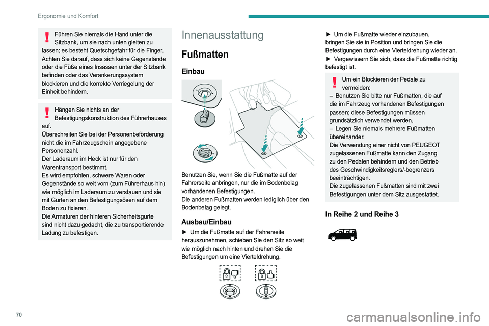 PEUGEOT EXPERT 2022 Betriebsanleitungen (in German) 70
Ergonomie und Komfort
Führen Sie niemals die Hand unter die Sitzbank, um sie nach unten gleiten zu
lassen; es besteht Quetschgefahr für die Finger.
Achten Sie darauf, dass sich keine Gegenständ PEUGEOT EXPERT 2022 Betriebsanleitungen (in German) 70
Ergonomie und Komfort
Führen Sie niemals die Hand unter die Sitzbank, um sie nach unten gleiten zu
lassen; es besteht Quetschgefahr für die Finger.
Achten Sie darauf, dass sich keine Gegenständ