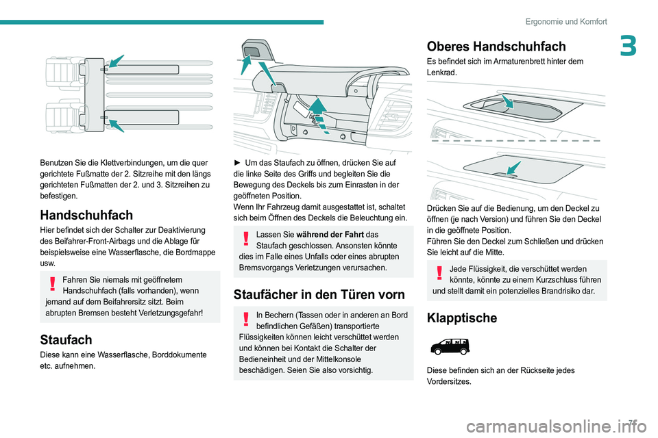 PEUGEOT EXPERT 2022 Betriebsanleitungen (in German) 71
Ergonomie und Komfort
3
Benutzen Sie die Klettverbindungen, um die quer
gerichtete Fußmatte der 2. Sitzreihe mit den längs
gerichteten Fußmatten der 2. und 3. Sitzreihen zu
befestigen.
Hand PEUGEOT EXPERT 2022 Betriebsanleitungen (in German) 71
Ergonomie und Komfort
3
Benutzen Sie die Klettverbindungen, um die quer
gerichtete Fußmatte der 2. Sitzreihe mit den längs
gerichteten Fußmatten der 2. und 3. Sitzreihen zu
befestigen.
Hand