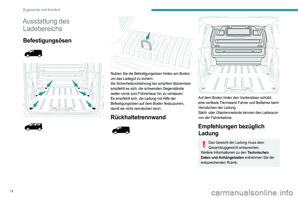 PEUGEOT EXPERT 2022 Betriebsanleitungen (in German) 74
Ergonomie und Komfort
Ausstattung des Ladebereichs
Befestigungsösen
Nutzen Sie die Befestigungsösen hinten am Boden,
um das Ladegut zu sichern.
Als Sicherheitsvorkehrung bei schar PEUGEOT EXPERT 2022 Betriebsanleitungen (in German) 74
Ergonomie und Komfort
Ausstattung des Ladebereichs
Befestigungsösen
Nutzen Sie die Befestigungsösen hinten am Boden,
um das Ladegut zu sichern.
Als Sicherheitsvorkehrung bei schar