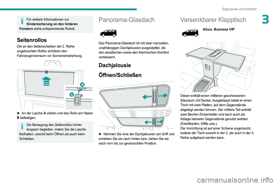 PEUGEOT EXPERT 2022 Betriebsanleitungen (in German) 77
Ergonomie und Komfort
3Für weitere Informationen zur Kindersicherung an den hinteren
Fenstern siehe entsprechende Rubrik.
Seitenrollos
Die an den Seitenscheiben der 2. Reihe
angebrachten Rollos PEUGEOT EXPERT 2022 Betriebsanleitungen (in German) 77
Ergonomie und Komfort
3Für weitere Informationen zur Kindersicherung an den hinteren
Fenstern siehe entsprechende Rubrik.
Seitenrollos
Die an den Seitenscheiben der 2. Reihe
angebrachten Rollos
