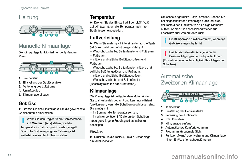 PEUGEOT EXPERT 2022 Betriebsanleitungen (in German) 82
Ergonomie und Komfort
Heizung
Manuelle Klimaanlage
Die Klimaanlage funktioniert nur bei laufendem
Motor.
1.Temperatur
2. Einstellung der Gebläsestärke
3. Verteilung des Luftstroms
4. Umlu PEUGEOT EXPERT 2022 Betriebsanleitungen (in German) 82
Ergonomie und Komfort
Heizung
Manuelle Klimaanlage
Die Klimaanlage funktioniert nur bei laufendem
Motor.
1.Temperatur
2. Einstellung der Gebläsestärke
3. Verteilung des Luftstroms
4. Umlu