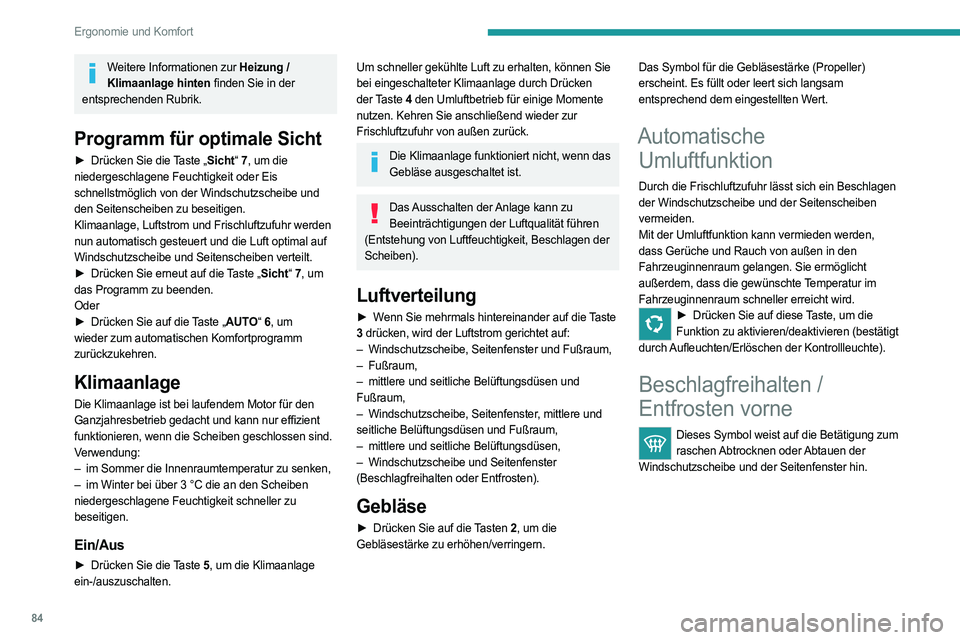 PEUGEOT EXPERT 2022 Betriebsanleitungen (in German) 84
Ergonomie und Komfort
Weitere Informationen zur Heizung / Klimaanlage hinten finden Sie in der
entsprechenden Rubrik.
Programm für optimale Sicht
► Drücken Sie die Taste „Sicht“ 7, um die PEUGEOT EXPERT 2022 Betriebsanleitungen (in German) 84
Ergonomie und Komfort
Weitere Informationen zur Heizung / Klimaanlage hinten finden Sie in der
entsprechenden Rubrik.
Programm für optimale Sicht
► Drücken Sie die Taste „Sicht“ 7, um die