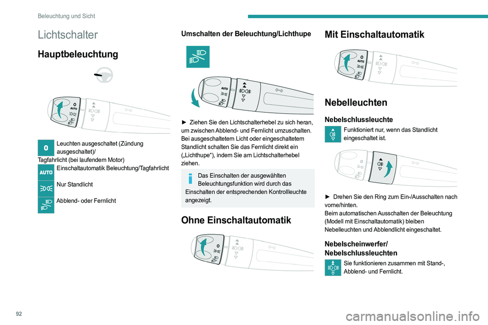 PEUGEOT EXPERT 2022 Betriebsanleitungen (in German) 92
Beleuchtung und Sicht
Lichtschalter
Hauptbeleuchtung
Leuchten ausgeschaltet (Zündung ausgeschaltet)/
Tagfahrlicht (bei laufendem Motor)
Einschaltautomatik Beleuchtung/Tagfahrlicht
Nur St PEUGEOT EXPERT 2022 Betriebsanleitungen (in German) 92
Beleuchtung und Sicht
Lichtschalter
Hauptbeleuchtung
Leuchten ausgeschaltet (Zündung ausgeschaltet)/
Tagfahrlicht (bei laufendem Motor)
Einschaltautomatik Beleuchtung/Tagfahrlicht
Nur St