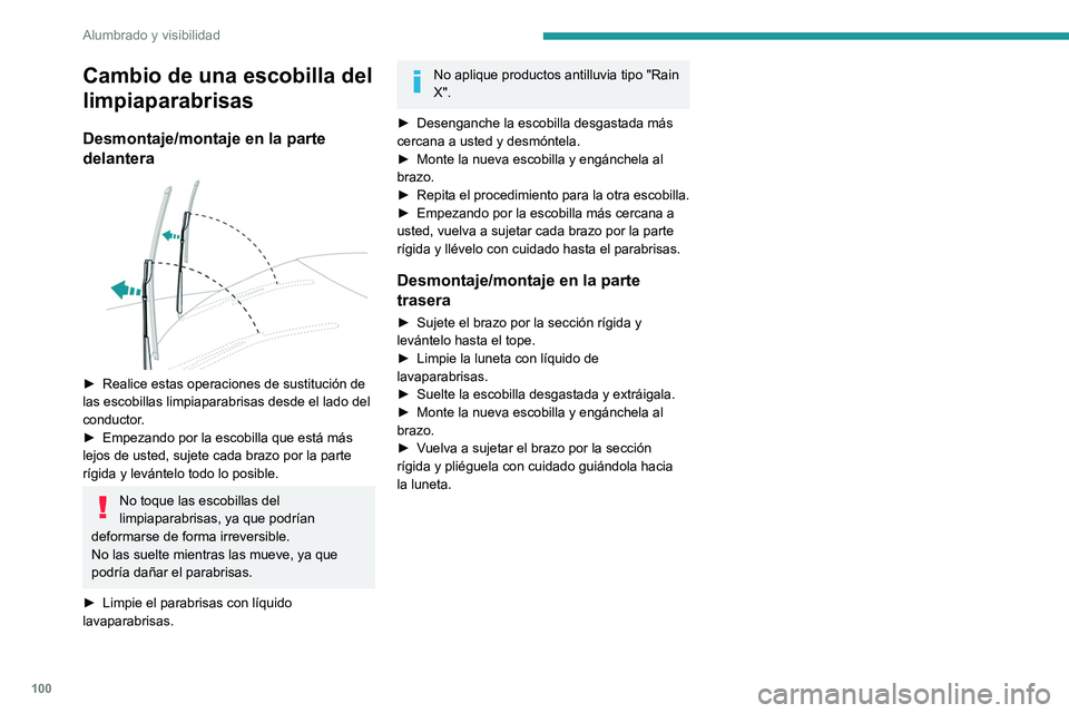 PEUGEOT EXPERT 2022  Manual del propietario (in Spanish) 100
Alumbrado y visibilidad
Cambio de una escobilla del 
limpiaparabrisas
Desmontaje/montaje en la parte 
delantera
 
 
► Realice estas operaciones de sustitución de 
las escobillas limpiaparabrisa
