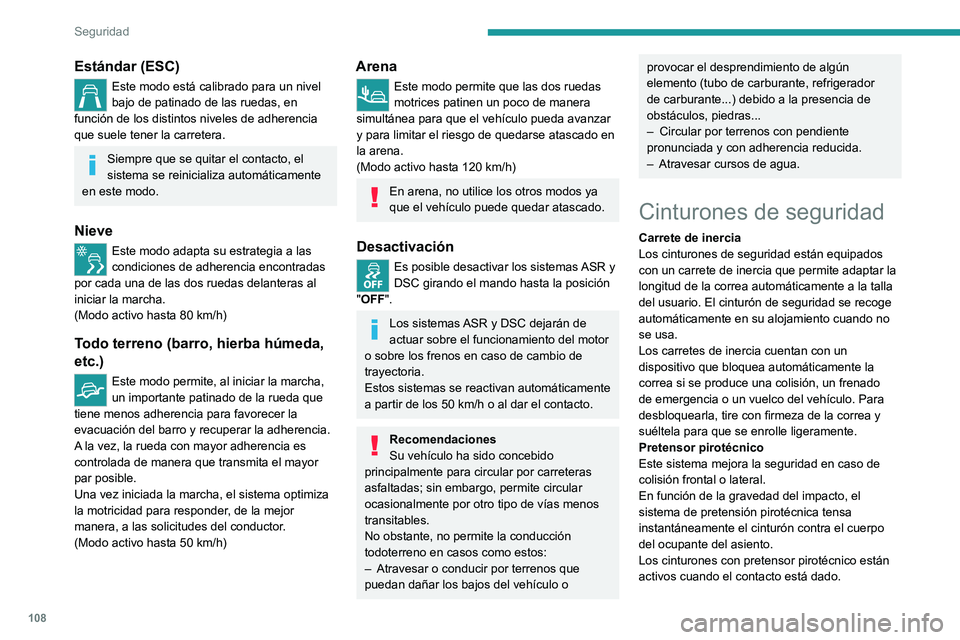 PEUGEOT EXPERT 2022  Manual del propietario (in Spanish) 108
Seguridad
Estándar (ESC)
Este modo está calibrado para un nivel 
bajo de patinado de las ruedas, en 
función de los distintos niveles de adherencia 
que suele tener la carretera.
Siempre que se