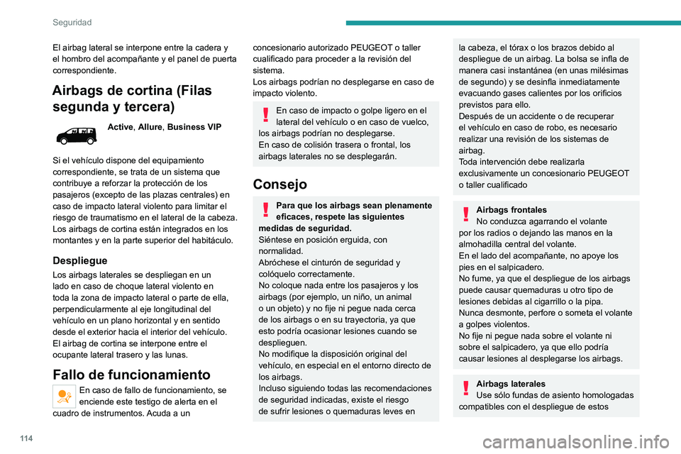 PEUGEOT EXPERT 2022 Manual del propietario (in Spanish) 11 4
Seguridad
El airbag lateral se interpone entre la cadera y
el hombro del acompañante y el panel de puerta
correspondiente.
Airbags de cortina (Filas segunda y tercera)
Active, Allure, Business PEUGEOT EXPERT 2022 Manual del propietario (in Spanish) 11 4
Seguridad
El airbag lateral se interpone entre la cadera y
el hombro del acompañante y el panel de puerta
correspondiente.
Airbags de cortina (Filas segunda y tercera)
Active, Allure, Business
