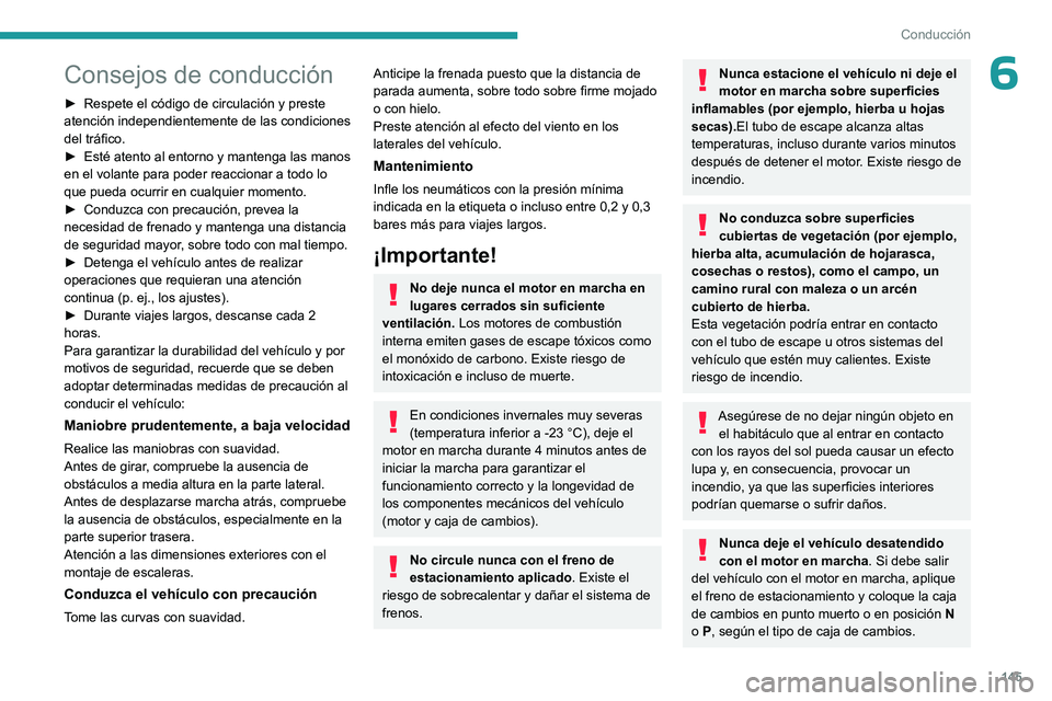 PEUGEOT EXPERT 2022 Manual del propietario (in Spanish) 145
Conducción
6Consejos de conducción
► Respete el código de circulación y preste
atención independientemente de las condiciones
del tráfico.
►
Esté atento al entorno y mantenga las ma PEUGEOT EXPERT 2022 Manual del propietario (in Spanish) 145
Conducción
6Consejos de conducción
► Respete el código de circulación y preste
atención independientemente de las condiciones
del tráfico.
►
Esté atento al entorno y mantenga las ma